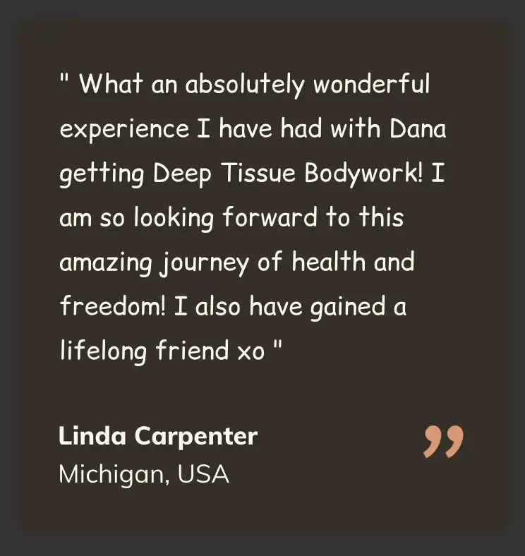 wonderful_deep_tissue_bodywork_experience_testimonial Client testimonial expressing a wonderful experience with Dana’s deep tissue bodywork, excitement for continued health and freedom, and gratitude for gaining a lifelong friend.